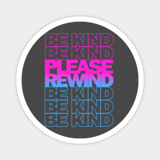 BE KIND (REWIND) Magnet